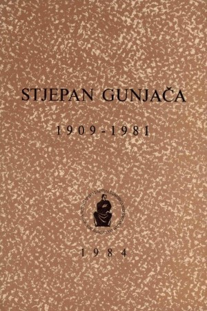 Stjepan Gunjača : 1909-1981 / uredio Duje Rendić-Miočević