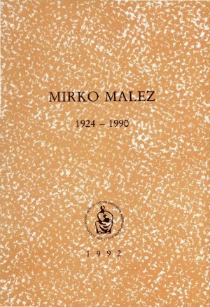 Mirko Malez : 1924-1990 / uredio Vladimir Majer