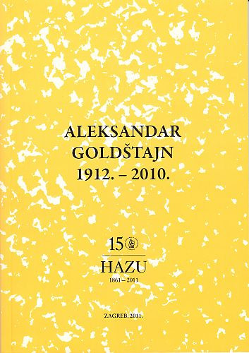 Aleksandar Goldštajn : 1912.-2010. / urednik Jakša Barbić