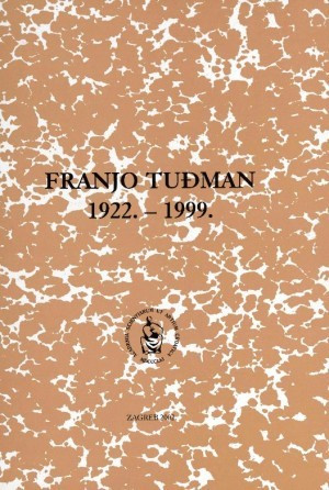 Franjo Tuđman : 1922.-1999. / urednik Hodimir Sirotković