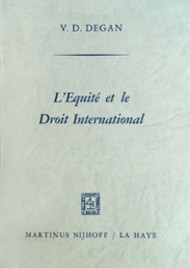 L'équité et le droit international / par V. D. Degan