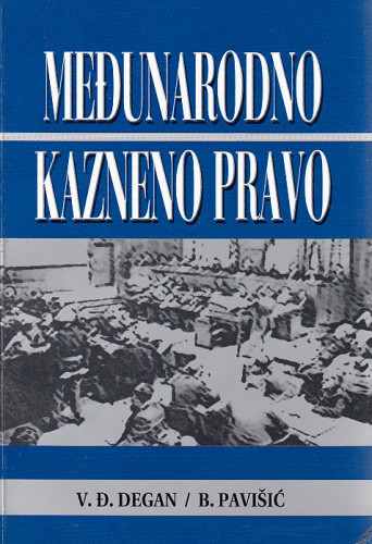 Međunarodno kazneno pravo / Vladimir Đ. Degan, Berislav Pavišić
