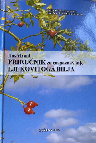 Ilustrirani priručnik za raspoznavanje ljekovitog bilja / Josip Albert, Snježana Pešut-Pilon
