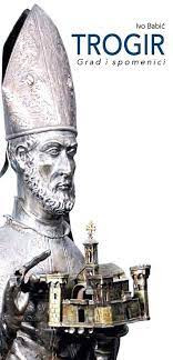 Trogir : grad i spomenici / Ivo Babić ;  [glavni urednik Nenad Cambi]