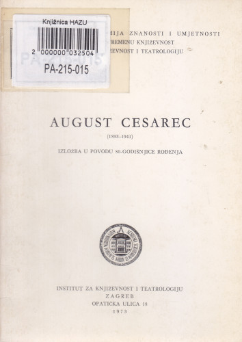 August Cesarec : 1893-1941 : izložba u povodu 80-godišnjice rođenja, Zagreb, Institut za književnost i teatrologiju, 1973. / [izložbu i katalog priredila Vida Flaker ; fotografije izradio Jozo Vranić]