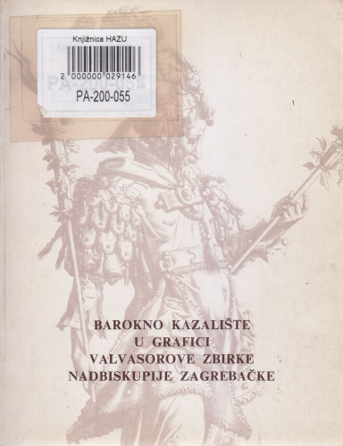 Barokno kazalište u grafici Valvasorove zbirke Nadbiskupije zagrebačke : u čast stogodišnjice hrvatske opere : katalog izložbe, Kabinet grafike, Zagreb, 17.12.1971.-09.01.1972. / Renata Gotthardi-Škiljan ; [urednik Andrija Mohorovičić]