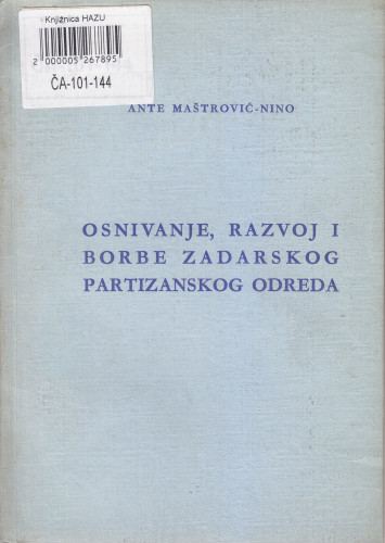 Osnivanje, razvoj i borbe Zadarskog partizanskog odreda / Ante Nino Maštrović