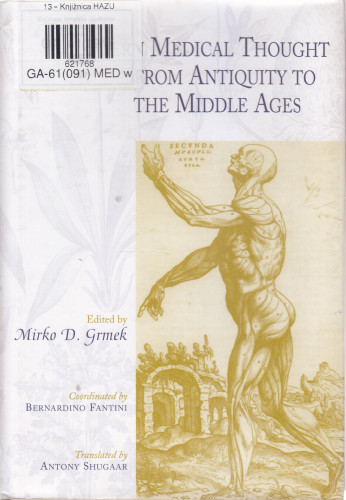 Western medical thought from Antiquity to the Middle Ages / edited by Mirko D. Grmek ; coordinated by Bernardino Fantini ; translated by Antony Shugaar