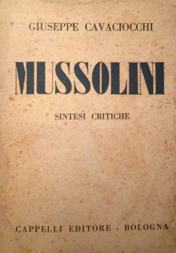 Mussolini : sintesi critiche / Giuseppe Cavaciocchi