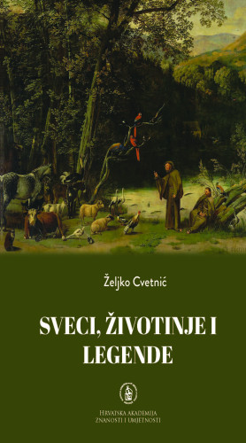 Sveci, životinje i legende / Željko Cvetnić