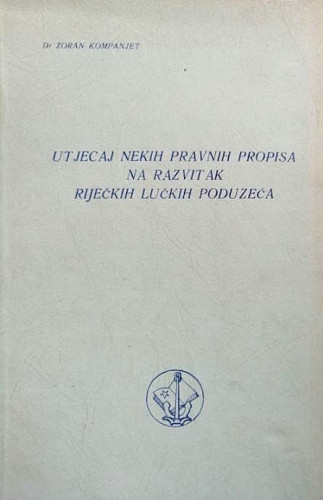 Utjecaj nekih pravnih propisa na razvitak riječkih lučkih poduzeća / Zoran Kompanjet