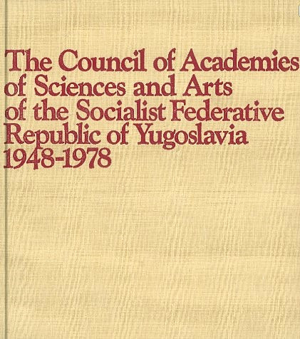 The Council of Academies of Sciences and Arts of the SFR Yugoslavia 1948-1978 / Savet akademija nauka i umetnosti SFRJ