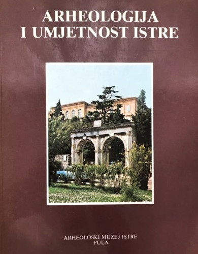 Arheologija i umjetnost Istre / [glavni urednik Vesna Girardi-Jurkić] ; Vesna Giradi-Jurkić, Kristina Mihovilić, Branko Marušić. Fotograf: Alojz Orel