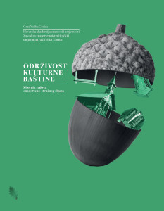 Održivost kulturne baštine : zbornik radova znanstveno-stručnog skupa [13. do 15. listopada  2022.], Velika Gorica / uredile Mirela Hrovatin, Jasmina Nestić, Martina Ožanić