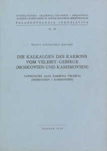 Die Kalkalgen des Karbons vom Velebit-Gebirge (Moskovien und Kasimovien) = Vapnenačke alge karbona Velebita (moskovijen i kasimovijen) / Vanda Kochansky-Devidé