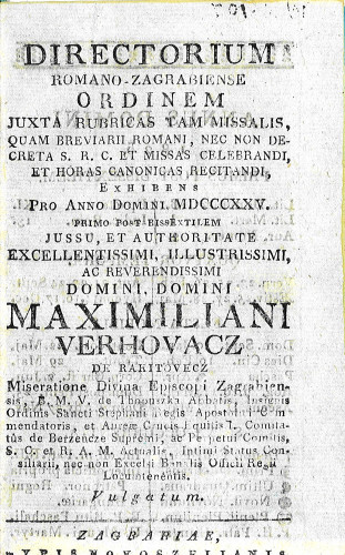 Directorium Romano-Zagrabiense ordinem : juxta rubricas tam missalis, quam breviarii Romani, nec non decreta ... pro anno Domini /  jussu et authoritate ... Maximiliani Verhovacz de Rakitovecz