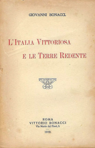 L'Italia vittoriosa e le terre redente / Giovanni Bonacci