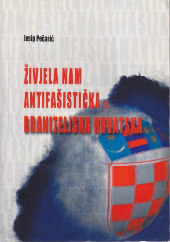Živjela nam antifašistička tj. braniteljska Hrvatska / Josip Pečarić