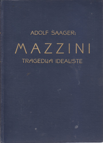 Mazzini : tragedija idealiste / Adolf Saager ; [s njem. prevela Kitty Horn]