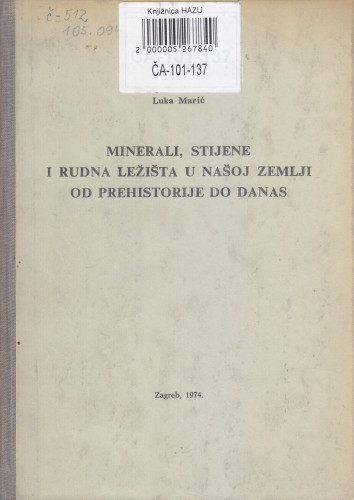 Minerali, stijene i rudna ležišta u našoj zemlji od prethistorije do danas / Luka Marić