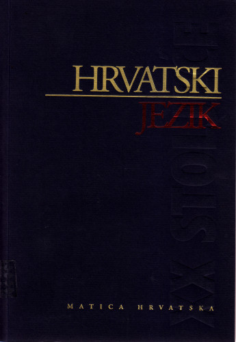 Hrvatski jezik u XX. stoljeću / [urednici izdanja Marko Samardžija, Ivo Pranjković]
