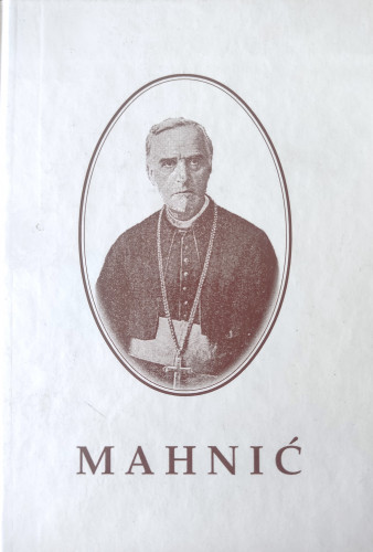 Mahnić i njegova Staroslavenska akademija : u povodu prijenosa posmrtnih ostataka krčkog biskupa dr. Antuna Mahnića iz Zagreba na Krk, 23. studenoga 2002. godine / Anton Bozanić ; Petar Strčić