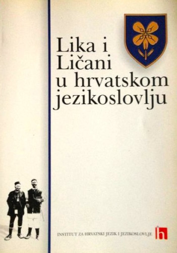 Lika i Ličani u hrvatskom jezikoslovlju : znanstveni zbornik : prvi znanstveni skup [u okviru priredbe] Dani Ante Starčevića ; glavni i odgovorni urednik Marko Samardžija
