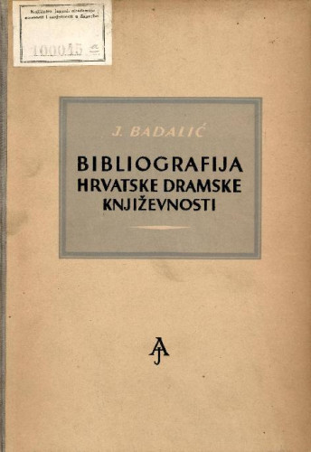 Bibliografija hrvatske dramske i kazališne književnosti / Josip Badalić
