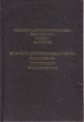 Gradišćanskohrvatsko-hrvatsko-nimški rječnik / izdjelali Nikolaus Bencsich... [et al.] ; [gl. uredniki Božidar Finka, Radoslav Katičić]