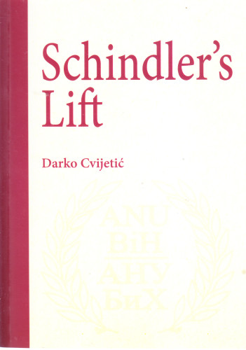 Schindler’s lift / Darko Cvijetić ; [translated by Olja Raičević Knežević]