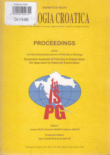 Economic Aspects of Petroleum Exploration : an Approach to Rational Exploration : proceedings / 1st International Symposium of Petroleum Geology, Zagreb, April 18-19, 1996 ; editors Josipa Velić ... [et al.]