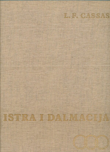 Istra i Dalmacija = Istrie et Dalmatie = Istria and Dalmatia : 1782 / Louis François Cassas ; tekst = Texte = text Duško Kečkemet ; [francuski prijevod = traduction française = French tranlation Tihomira Putanec ; engleski prijevod = traduction anglaise = English translation Ante Čičin-Šain ; fotografije Jack Skeel ... [et al.]