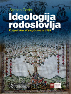 Ideologija rodoslovlja : Korjenić-Neorićev grbovnik iz 1595. / Stjepan Ćosić ; [urednik Vladimir Stipetić]