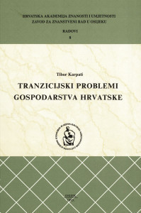 Tranzicijski problemi gospodarstva Hrvatske / Tibor Karpati ; urednik Vladimir Stipetić