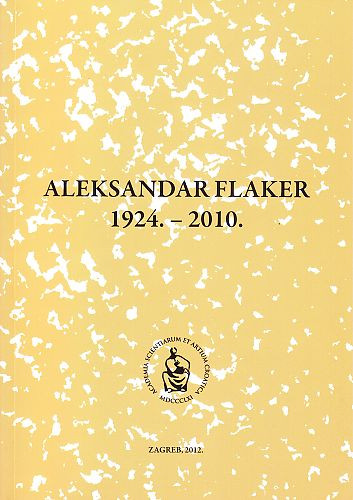 Aleksandar Flaker : 1924.-2010. / uredio Ante Stamać