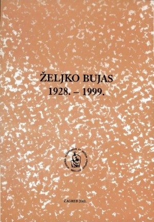 Željko Bujas : 1928.-1999. / urednik Josip Vončina ; priredila Anica Nazor