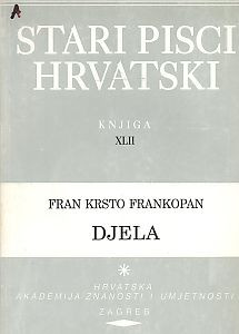 Djela / Fran Krsto Frankopan ; za tisak priredio i uvodnu raspravu napisao Josip Vončina ; urednik Milan Moguš
