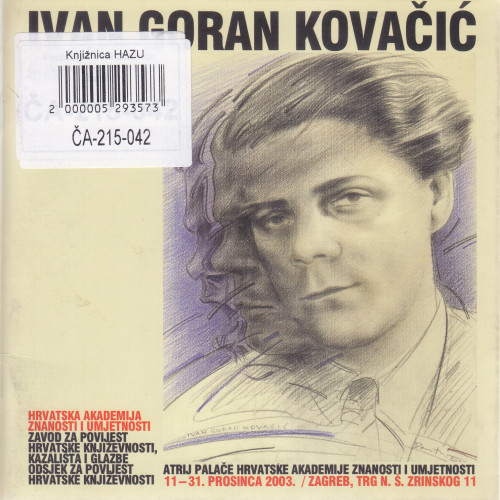 Izložba Ivan Goran Kovačić : 1913.-1943., Atrij Palače HAZU, 11.-31. prosinca 2003 ; [autor izložbe Ivica Matičević]