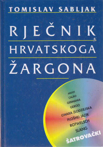 Rječnik hrvatskoga žargona / Tomislav Sabljak