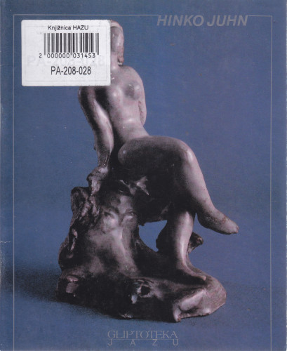 Hinko Juhn : retrospektivna izložba, Jugoslavenska akademija znanosti i umjetnosti, Gliptoteka, Zagreb, 19. prosinca 1989. - 19. siječnja 1990. / izložba, katalog, postav Lida Roje-Depolo ; fotografije Mario Braun, Goran Vranić