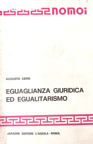 Eguaglianza giuridica ed egualitarismo / Augusto Cerri
