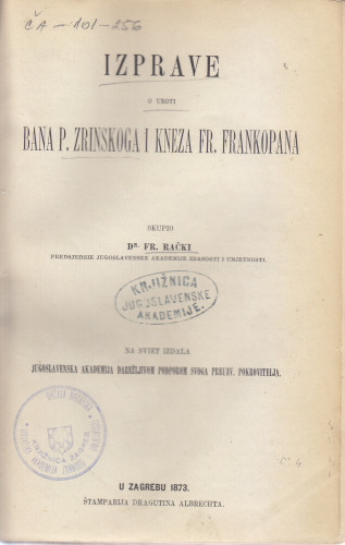 Izprave o uroti bana P. Zrinskoga i kneza Fr. Frankopana ; skupio Franjo Rački