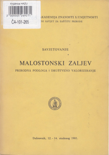 Savjetovanje Malostonski zaljev - prirodna podloga i društveno valoriziranje, Dubrovnik, 12-14. studenog 1981. ; priredili Josip Roglić i Milan Meštrov