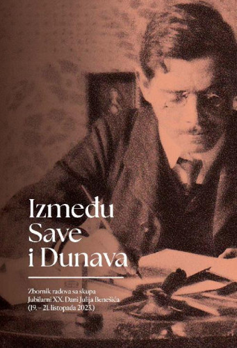 Između Save i Dunava : zbornik radova sa skupa Jubilarni XX. Dani Julija Benešića (19. – 21. listopada 2023.) / [urednici Anica Bilić...et al.] 