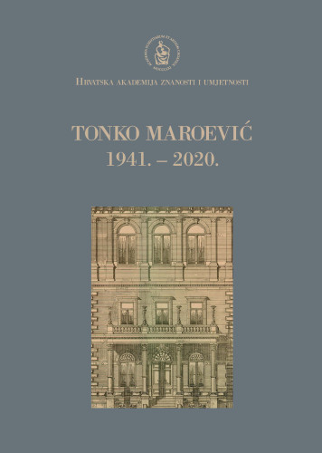 Tonko Maroević : 1941. – 2020. / uredila Dubravka Oraić Tolić