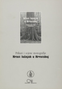 Hrast lužnjak u Hrvatskoj : prikazi i ocjene monografije : povodom predstavljanja u palači HAZU u Zagrebu, 29. listopada 1996. ; [urednici Dušan Klepac, Katica Čorkalo]