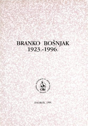 Branko Bošnjak : 1923.-1996. / uredio Predrag Vranicki