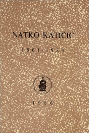 Natko Katičić : 1901-1983 / uredio Duje Rendić-Miočević