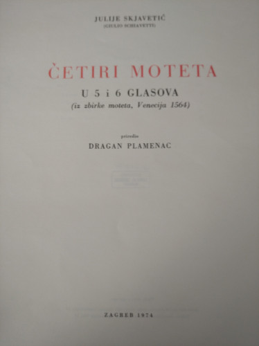 Četiri moteta u 5 i 6 glasova : iz zbirke moteta, Venecija 1564 / Julije Skjavetić ; priredio Dragan Plamenac