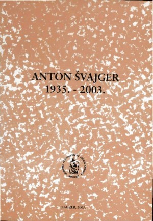 Anton Švajger : 1935.-2003. / uredio Milan Meštrov